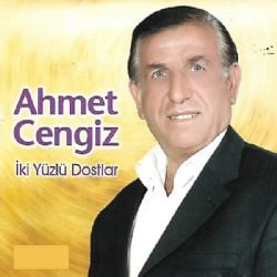 Ahmet Cengiz İki Yüzlü Dostlar