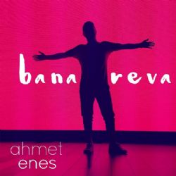 Ahmet Enes Bana Reva