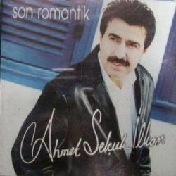 Ahmet Selçuk İlkan Son Romantik