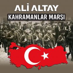 Ali Altay Kahramanlar Marşı