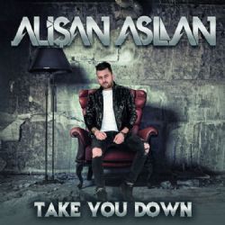 Alişan Aslan Take You Down