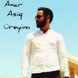 Anar Asiq Üreyim