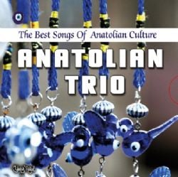 Anatolian Trio The Best Songs Of Anatolian Culture