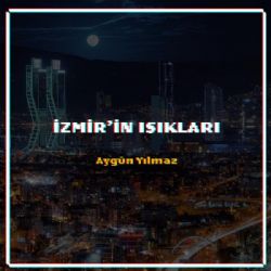 Aygün Yılmaz İzmirin Işıkları