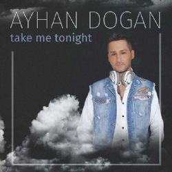 Ayhan Doğan Take Me Tonight