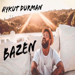 Aykut Durman Bazen