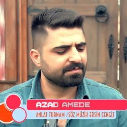 Azad Amede Anlat Turnam