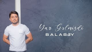 Balabey Yar Gelmişdi