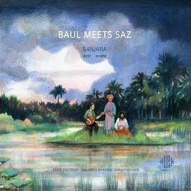 Baul Meets Saz Banjara