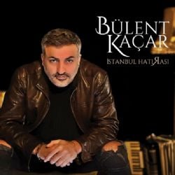 Bülent Kaçar İstanbul Hatırası