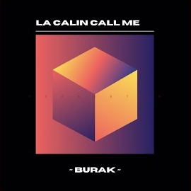 Burak La Calin Call Me