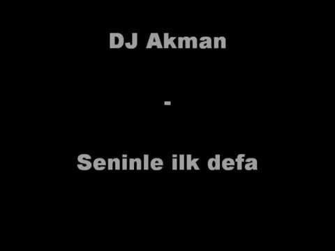 DJ Akman Seninle ilk Defa Yaniyorum Askinla
