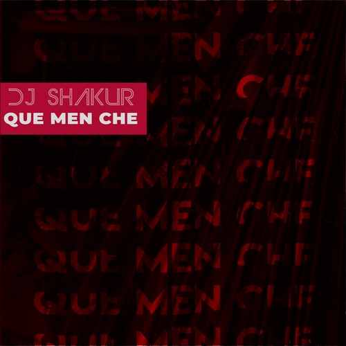 DJ Shakur Que Men Che