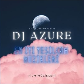 Dj Azure Official En İyi Yeşilçam Müzikleri
