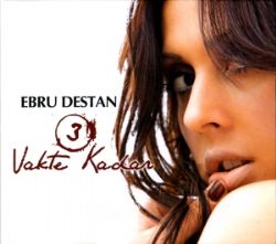 Ebru Destan 3 Vakte Kadar