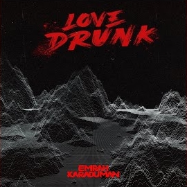 Emrah Karaduman Love Drunk