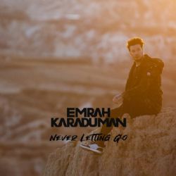 Emrah Karaduman Never Letting Go