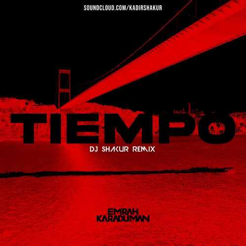 Emrah Karaduman Tiempo DJ SHAKUR Remix