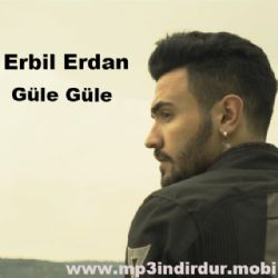 Erbil Erdan Güle Güle