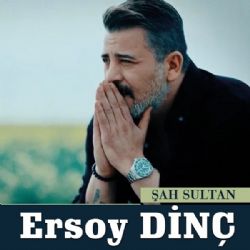 Ersoy Dinç Şah Sultan