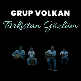 Grup Volkan Türkistan Gözlüm