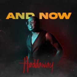 Haddaway And Now
