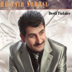 Hüseyin Subaşı Dertli Türküler