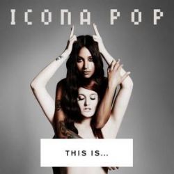 Icona Pop This İs Icona Pop