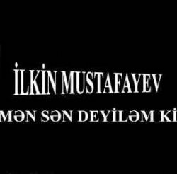 İlkin Mustafayev Men Sen Deyilem Ki
