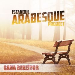 İstanbul Arabesque Project Sana Benziyor