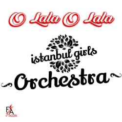 İstanbul Girls Orchestra O Lala O Lala