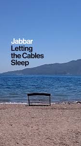 Jabbar Letting The Cables Sleep