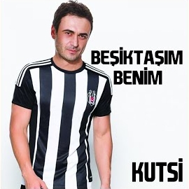 Kutsi Beşiktaşım Benim
