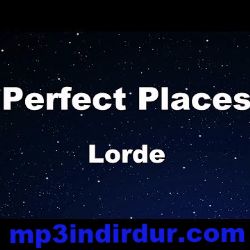 Lorde Perfect Places