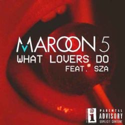Maroon 5 What Lovers Do