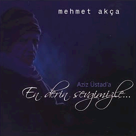 Mehmet Akça En Derin Sevgimizle