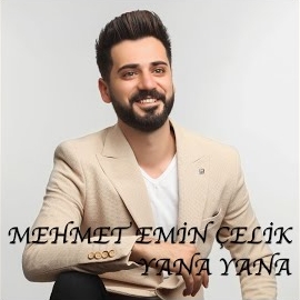 Mehmet Emin Çelik Yana Yana