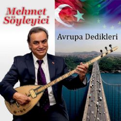 Mehmet Söyleyici Avrupa Dedikleri