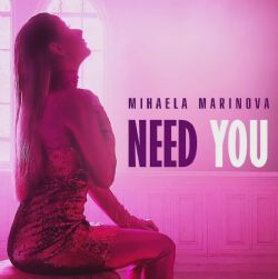 Mihaela Marinova Need You