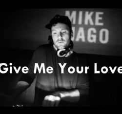 Mike Mago Give Me Your Love