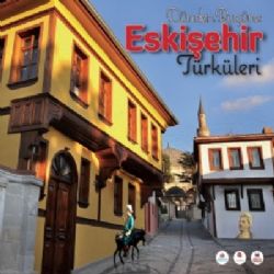 Dünden Bugüne Eskişehir Türküleri