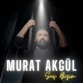 Murat Akgül Suç Bizim
