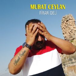Murat Ceylan Firari Deli