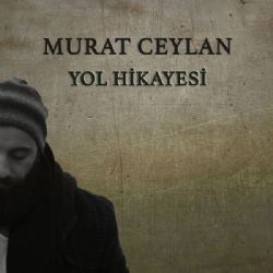 Murat Ceylan Yol Hikayesi