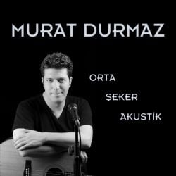 Murat Durmaz Orta Şeker Akustik