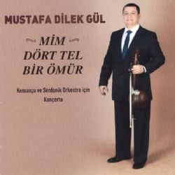 Mustafa Dilek Gül Mim Dört Tel Bir Ömür