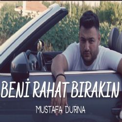 Mustafa Durna Beni Rahat Bırakın