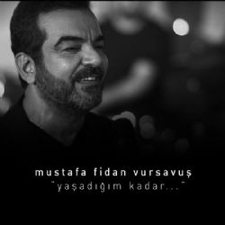 Mustafa Fidan Vursavuş Yaşadığım Kadar