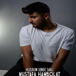Mustafa Hambolat Huzurum Sende Saklı
