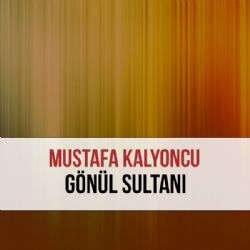 Mustafa Kalyoncu Gönül Sultanı
